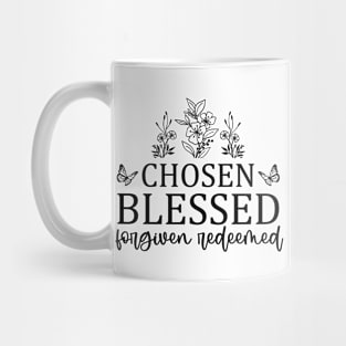 Inspirational Faith Quote Chosen Blessed Forgiven Redeemed Mug